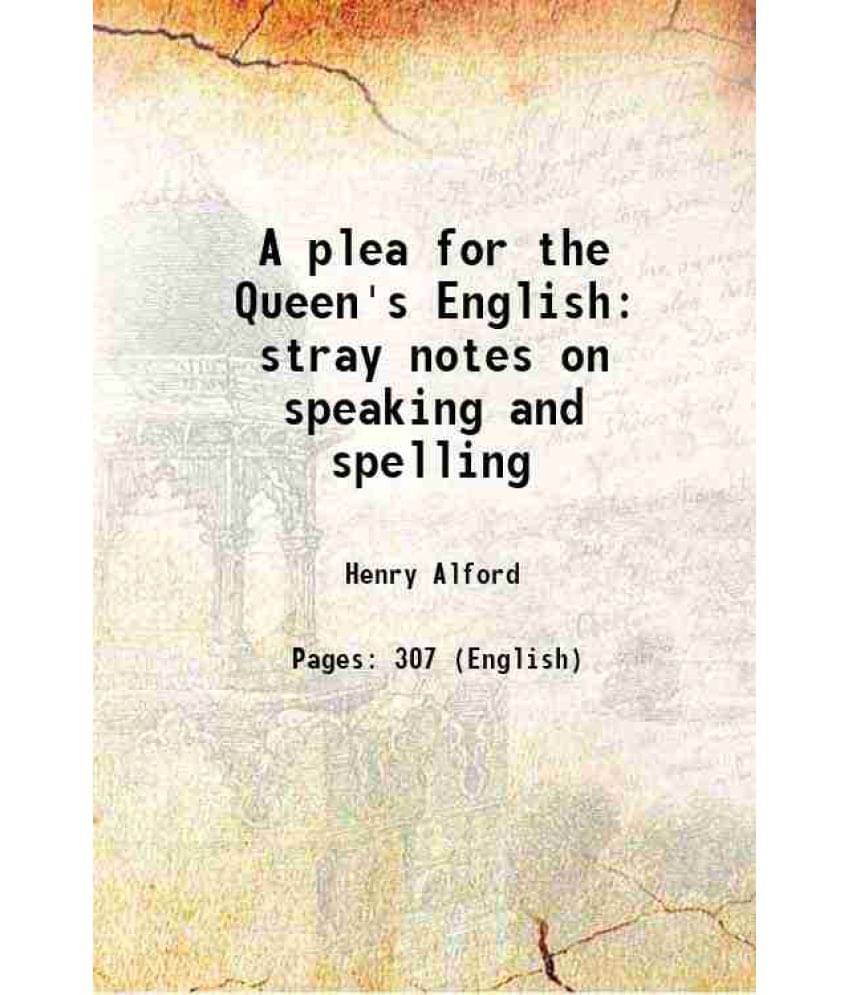 A Plea For The Queen'S English Stray Notes On Speaking And Spelling 1866 Hardcover A Plea For The Queen'S English Stray Notes On Speaking And Spelling 1866 Hardcover