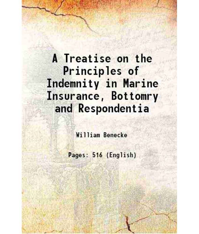 A Treatise On The Principles Of Indemnity In Marine Insurance, Bottomry And Respondentia 1824 Hardcover A Treatise On The Principles Of Indemnity In Marine Insurance, Bottomry And Respondentia 1824 Hardcover