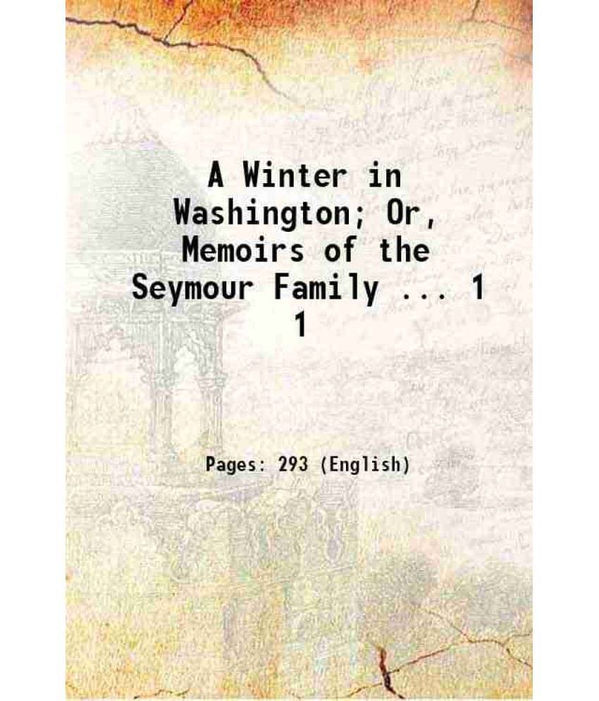A Winter In Washington Or, Memoirs Of The Seymour Family ... Volume 1 1824 Hardcover A Winter In Washington Or, Memoirs Of The Seymour Family ... Volume 1 1824 Hardcover