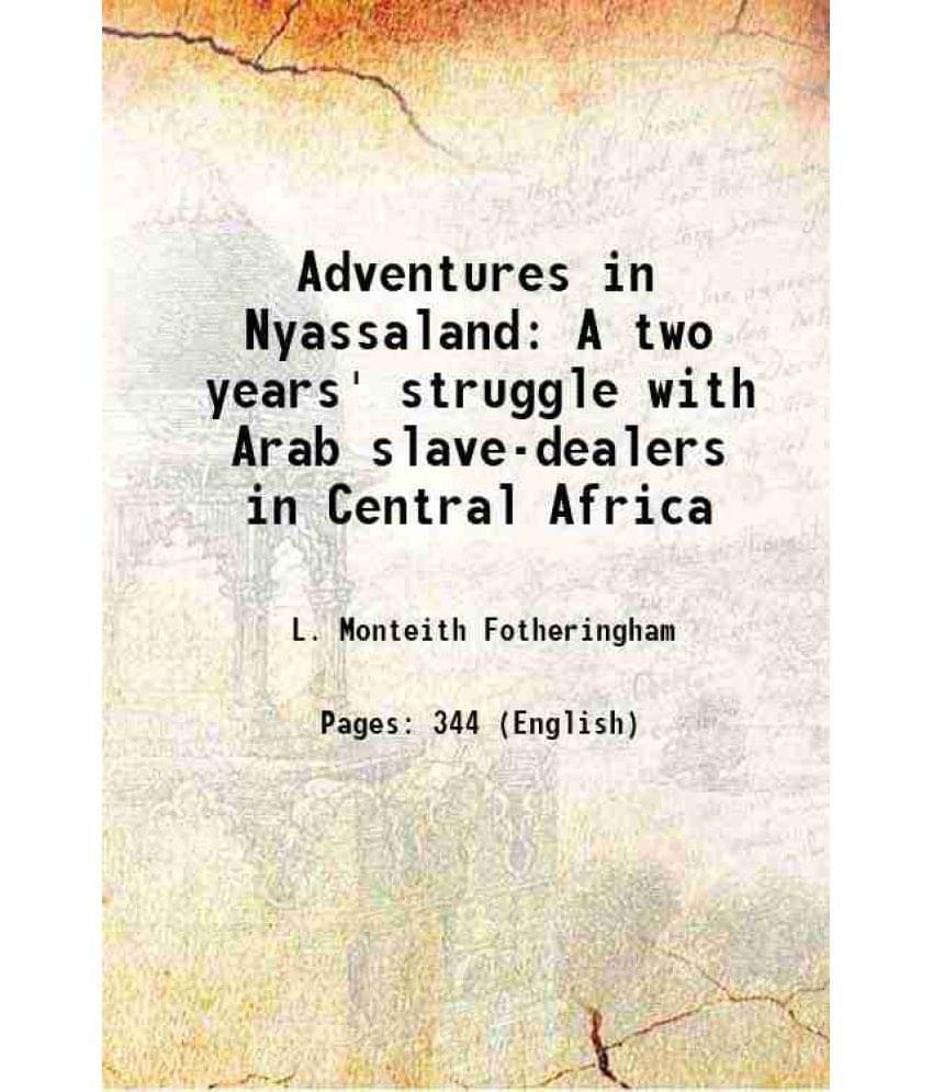 Adventures In Nyassaland A Two Years' Struggle With Arab Slave-Dealers In Central Africa 1891 Hardcover Adventures In Nyassaland A Two Years' Struggle With Arab Slave-Dealers In Central Africa 1891 Hardcover