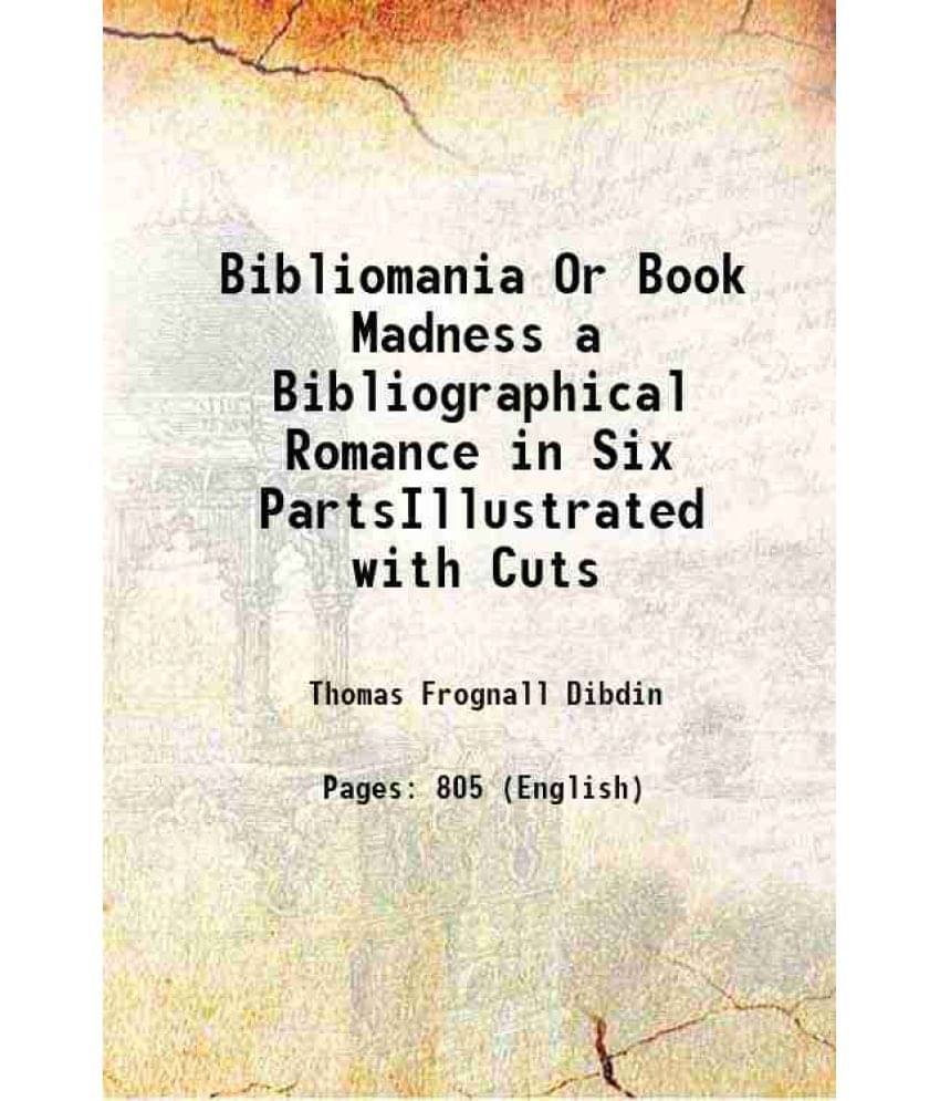 Bibliomania Or Book Madness A Bibliographical Romance In Six Partsillustrated With Cuts 1811 Hardcover Bibliomania Or Book Madness A Bibliographical Romance In Six Partsillustrated With Cuts 1811 Hardcover