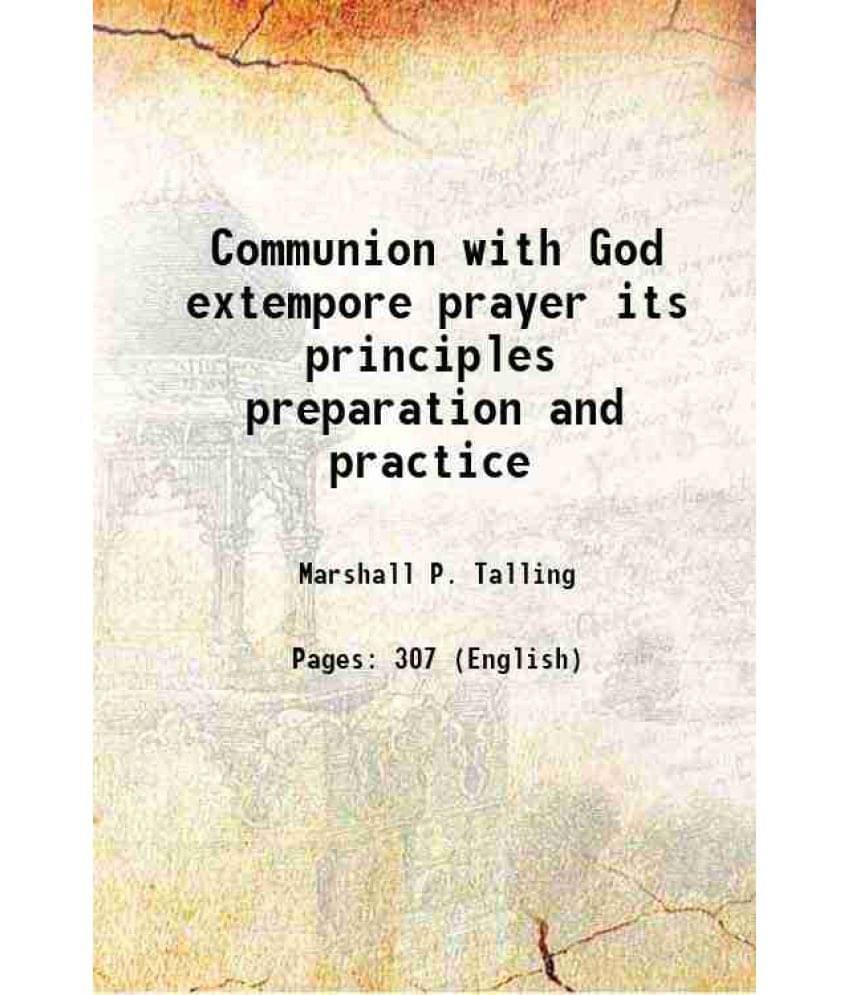 Communion With God Extempore Prayer Its Principles Preparation And Practice 1902 Hardcover Communion With God Extempore Prayer Its Principles Preparation And Practice 1902 Hardcover