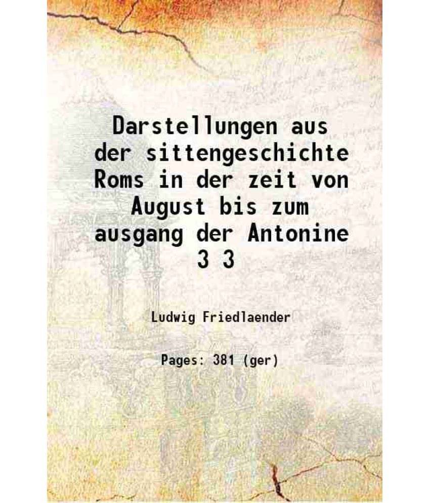     			Darstellungen Aus Der Sittengeschichte Roms In Der Zeit Von August Bis Zum Ausgang Der Antonine Volume 3 1920 Hardcover