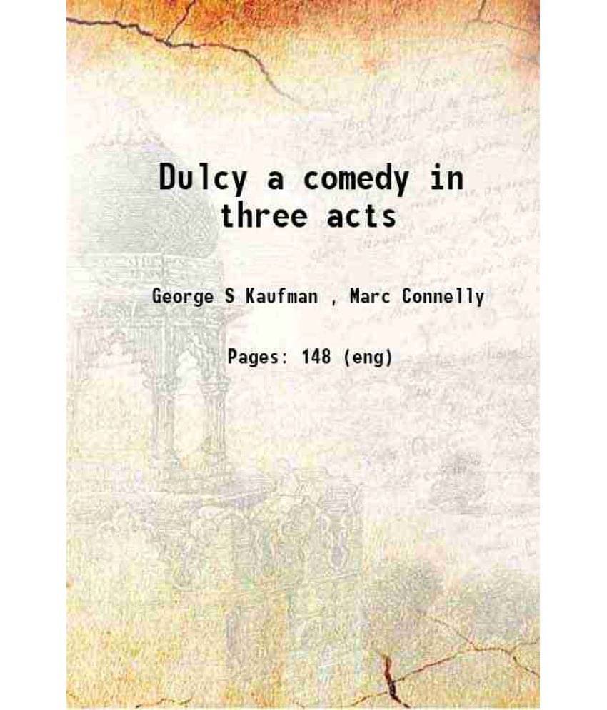 Dulcy A Comedy In Three Acts 1923 Hardcover Dulcy A Comedy In Three Acts 1923 Hardcover