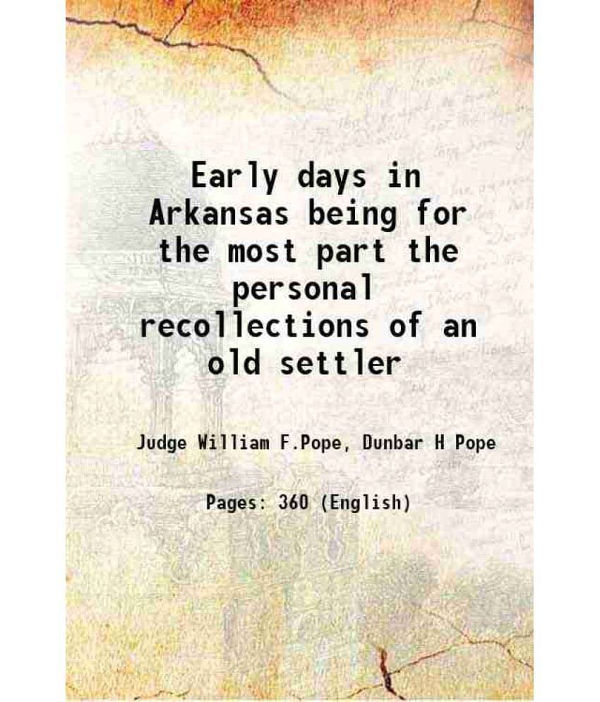 Early Days In Arkansas Being For The Most Part The Personal Recollections Of An Old Settler 1895 Hardcover Early Days In Arkansas Being For The Most Part The Personal Recollections Of An Old Settler 1895 Hardcover