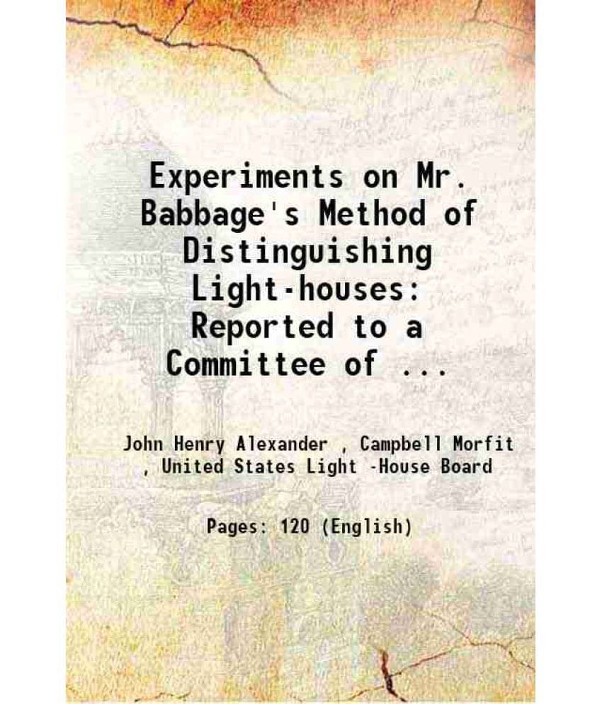 Experiments On Mr. Babbage'S Method Of Distinguishing Light-Houses: Reported To A Committee Of ... 1861 Hardcover Experiments On Mr. Babbage'S Method Of Distinguishing Light-Houses: Reported To A Committee Of ... 1861 Hardcover
