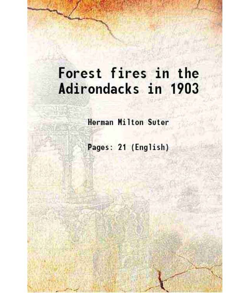 Forest Fires In The Adirondacks In 1903 1904 Hardcover Forest Fires In The Adirondacks In 1903 1904 Hardcover