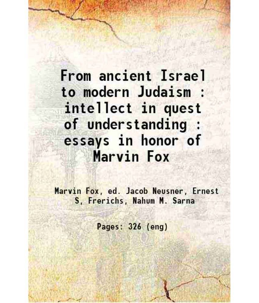     			From Ancient Israel To Modern Judaism : Intellect In Quest Of Understanding : Essays In Honor Of Marvin Fox 1900 Hardcover