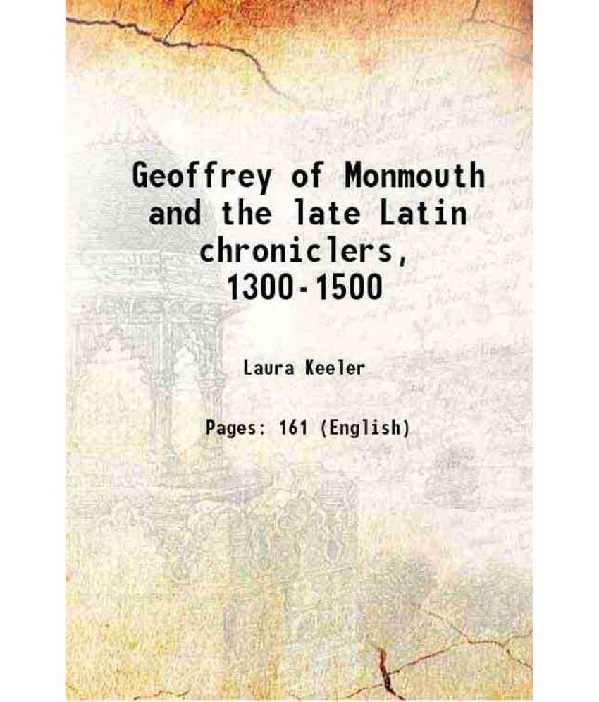 Geoffrey Of Monmouth And The Late Latin Chroniclers, 1300-1500 1946 Hardcover Geoffrey Of Monmouth And The Late Latin Chroniclers, 1300-1500 1946 Hardcover