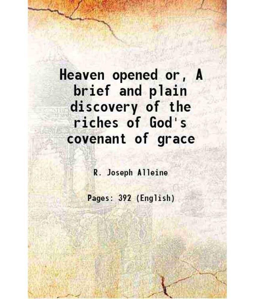 Heaven Opened Or, A Brief And Plain Discovery Of The Riches Of God'S Covenant Of Grace Hardcover Heaven Opened Or, A Brief And Plain Discovery Of The Riches Of God'S Covenant Of Grace Hardcover