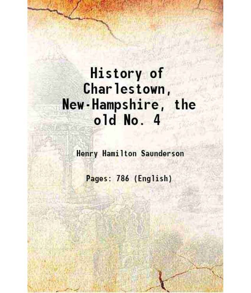 History Of Charlestown, New-Hampshire, The Old No. 4 1876 Hardcover History Of Charlestown, New-Hampshire, The Old No. 4 1876 Hardcover