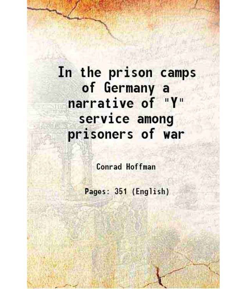 In The Prison Camps Of Germany A Narrative Of Y Service Among Prisoners Of War 1920 Hardcover In The Prison Camps Of Germany A Narrative Of Y Service Among Prisoners Of War 1920 Hardcover