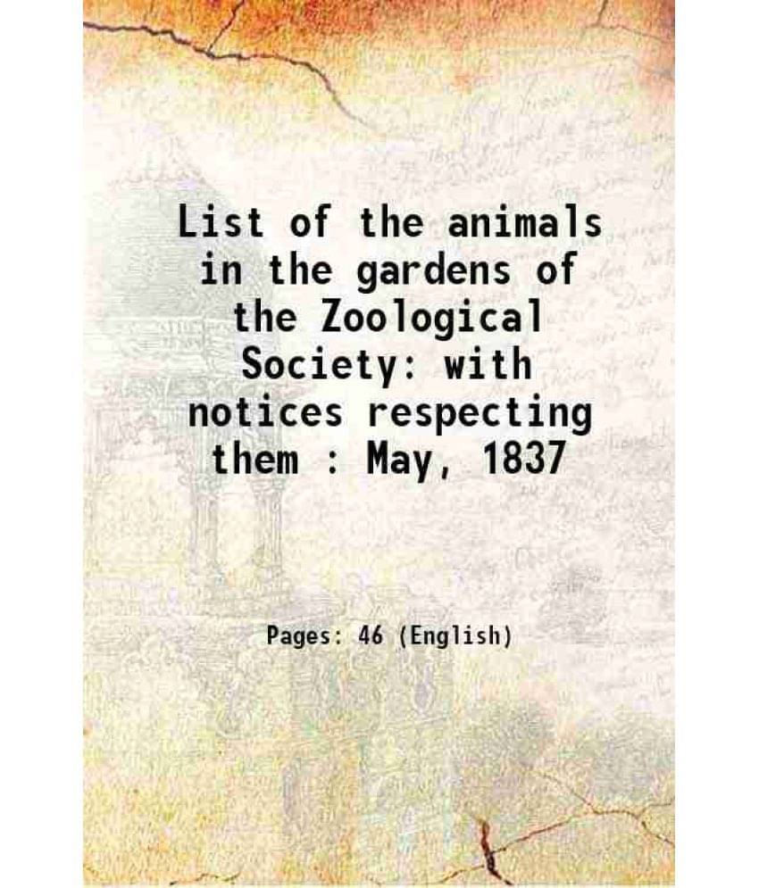 List Of The Animals In The Gardens Of The Zoological Society With Notices Respecting Them : May, 1837 1837 Hardcover List Of The Animals In The Gardens Of The Zoological Society With Notices Respecting Them : May, 1837 1837 Hardcover