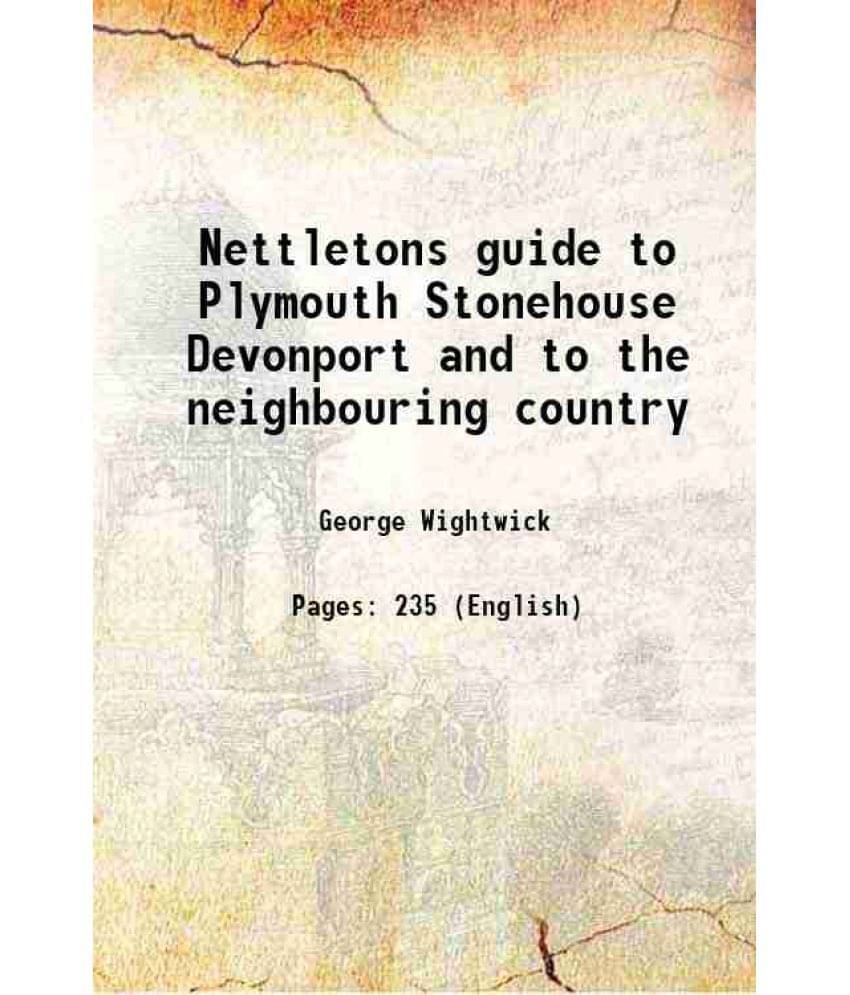Nettletons Guide To Plymouth Stonehouse Devonport And To The Neighbouring Country 1836 Hardcover Nettletons Guide To Plymouth Stonehouse Devonport And To The Neighbouring Country 1836 Hardcover
