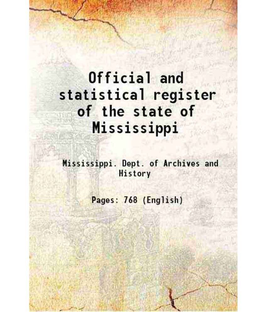 Official And Statistical Register Of The State Of Mississippi 1908 Hardcover Official And Statistical Register Of The State Of Mississippi 1908 Hardcover
