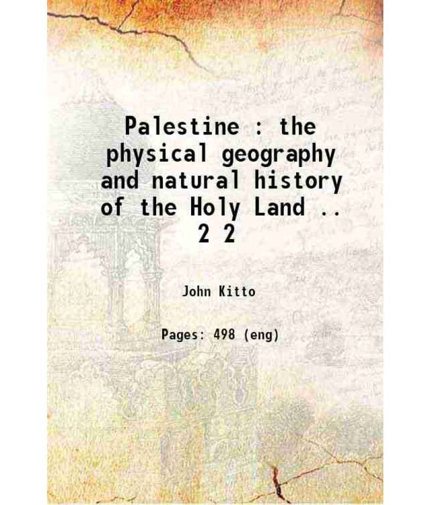     			Palestine : The Physical Geography And Natural History Of The Holy Land .. Volume 2 1841 Hardcover