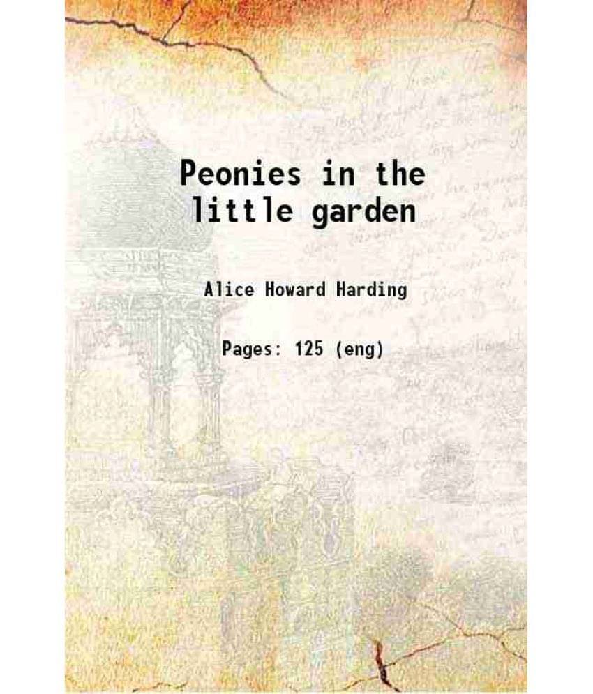 Peonies In The Little Garden 1923 Hardcover Peonies In The Little Garden 1923 Hardcover