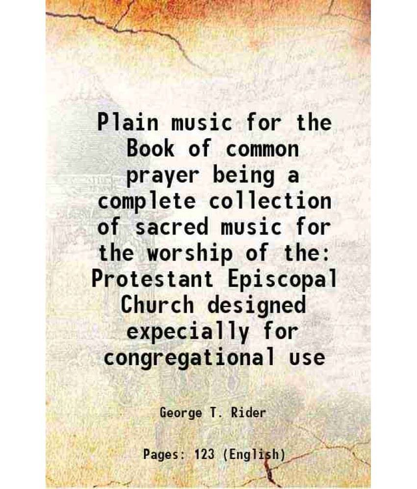 Plain Music For The Book Of Common Prayer Being A Complete Collection Of Sacred Music For The Worship Of The Protestant Episc-.. Plain Music For The Book Of Common Prayer Being A Complete Collection Of Sacred Music For The Worship Of The Protestant Episc-..