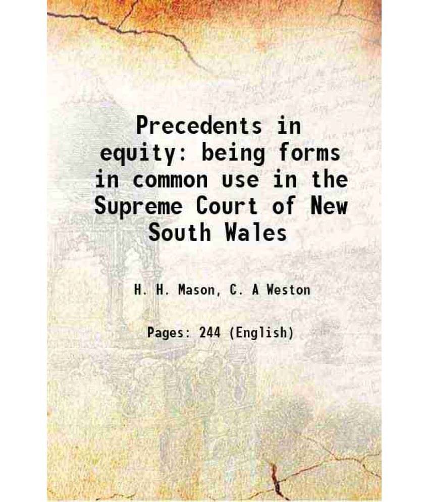 Precedents In Equity Being Forms In Common Use In The Supreme Court Of New South Wales 1915 Hardcover Precedents In Equity Being Forms In Common Use In The Supreme Court Of New South Wales 1915 Hardcover