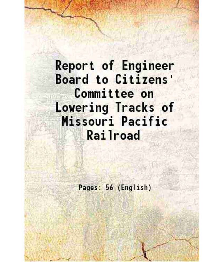 Report Of Engineer Board To Citizens' Committee On Lowering Tracks Of Missouri Pacific Railroad 1874 Hardcover Report Of Engineer Board To Citizens' Committee On Lowering Tracks Of Missouri Pacific Railroad 1874 Hardcover