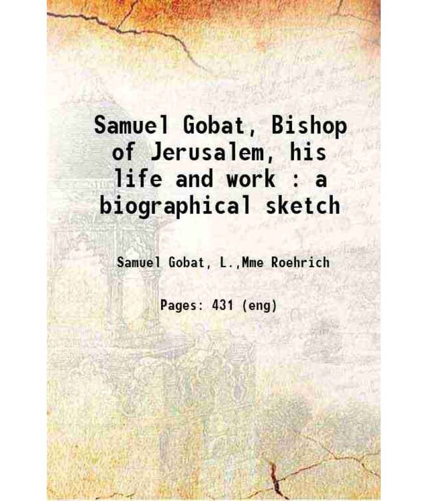 Samuel Gobat, Bishop Of Jerusalem, His Life And Work : A Biographical Sketch 1884 Hardcover Samuel Gobat, Bishop Of Jerusalem, His Life And Work : A Biographical Sketch 1884 Hardcover