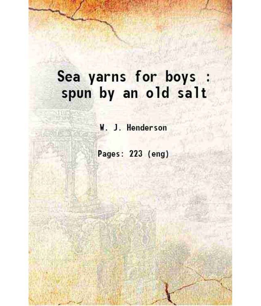 Sea Yarns For Boys : Spun By An Old Salt 1894 Hardcover Sea Yarns For Boys : Spun By An Old Salt 1894 Hardcover