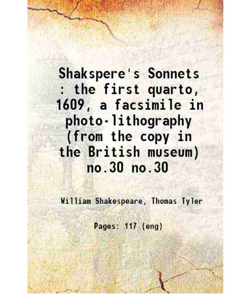 Shakspere'S Sonnets : The First Quarto, 1609, A Facsimile In Photo-Lithography (From The Copy In The British Museum) Volume N-.. Shakspere'S Sonnets : The First Quarto, 1609, A Facsimile In Photo-Lithography (From The Copy In The British Museum) Volume N-..