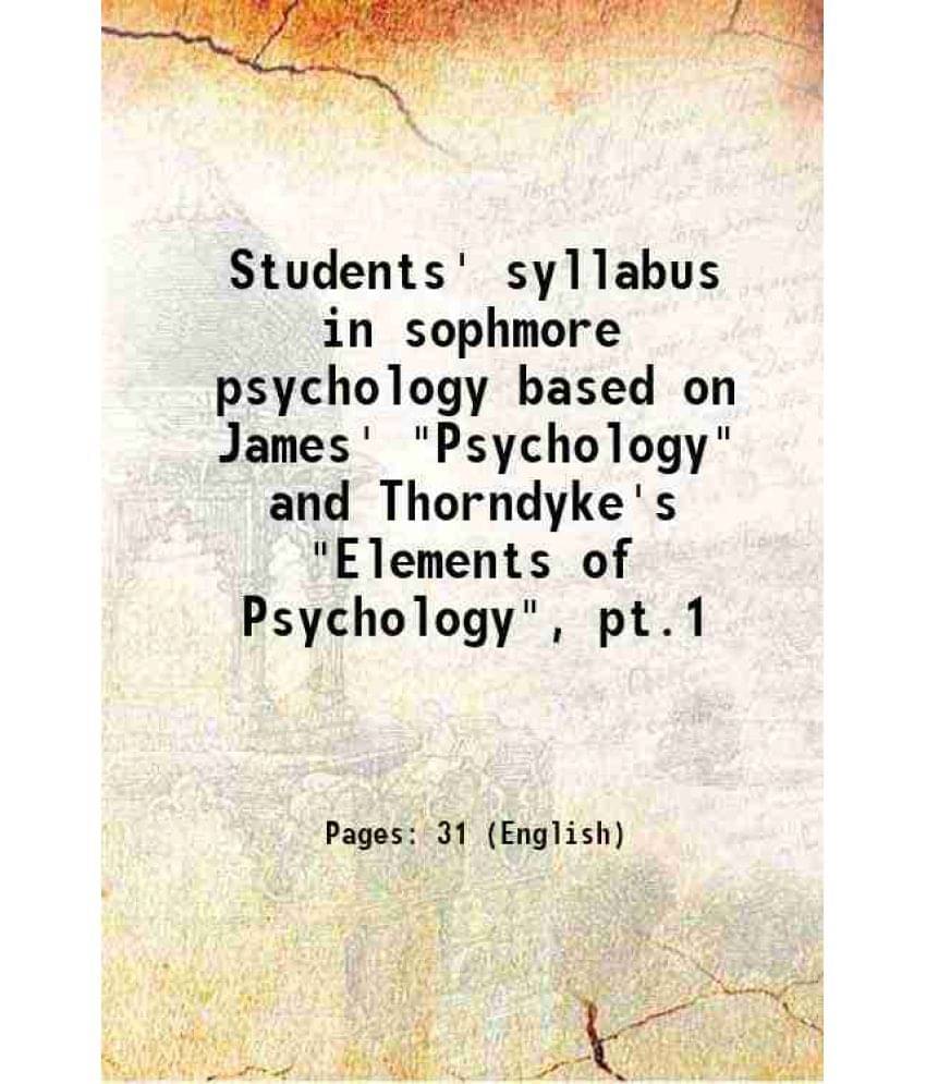 Students' Syllabus In Sophmore Psychology Based On James' Psychology And Thorndyke'S Elements Of Psychology, Pt.1 1908 H-.. Students' Syllabus In Sophmore Psychology Based On James' Psychology And Thorndyke'S Elements Of Psychology, Pt.1 1908 H-..