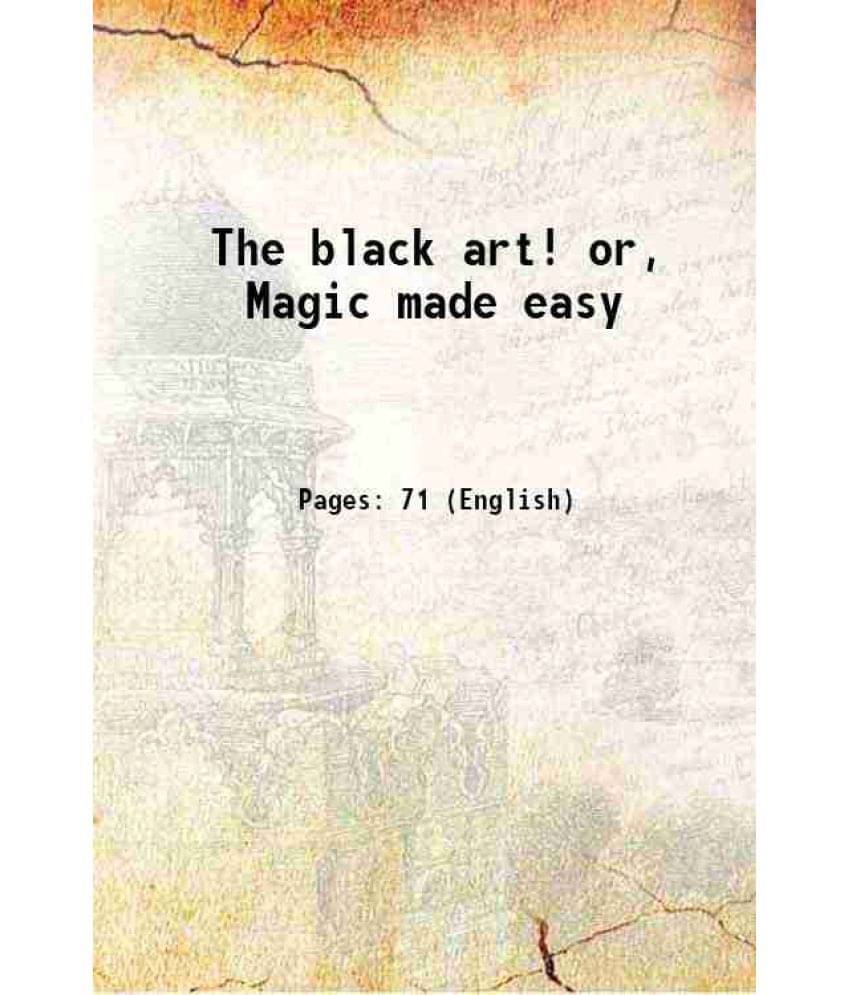 The Black Art! Or, Magic Made Easy 1869 Hardcover The Black Art! Or, Magic Made Easy 1869 Hardcover