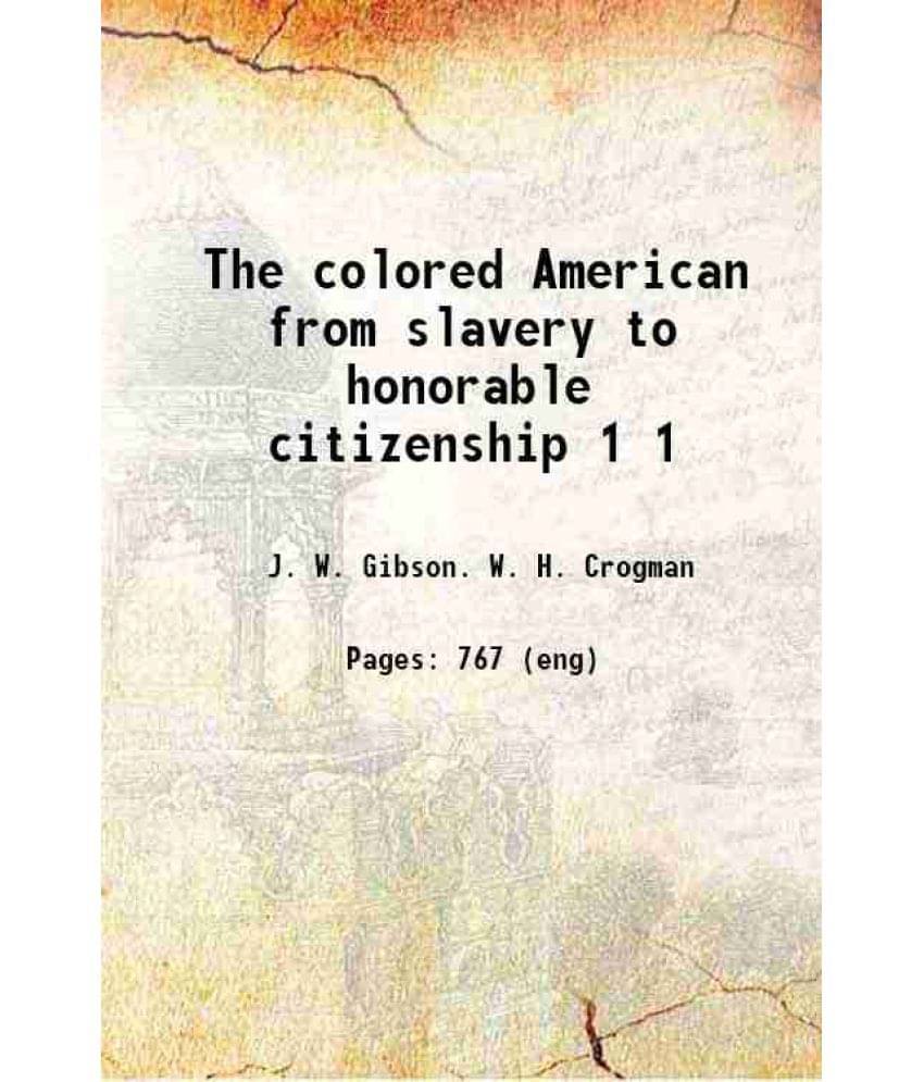     			The Colored American From Slavery To Honorable Citizenship Volume 1 1902 Hardcover