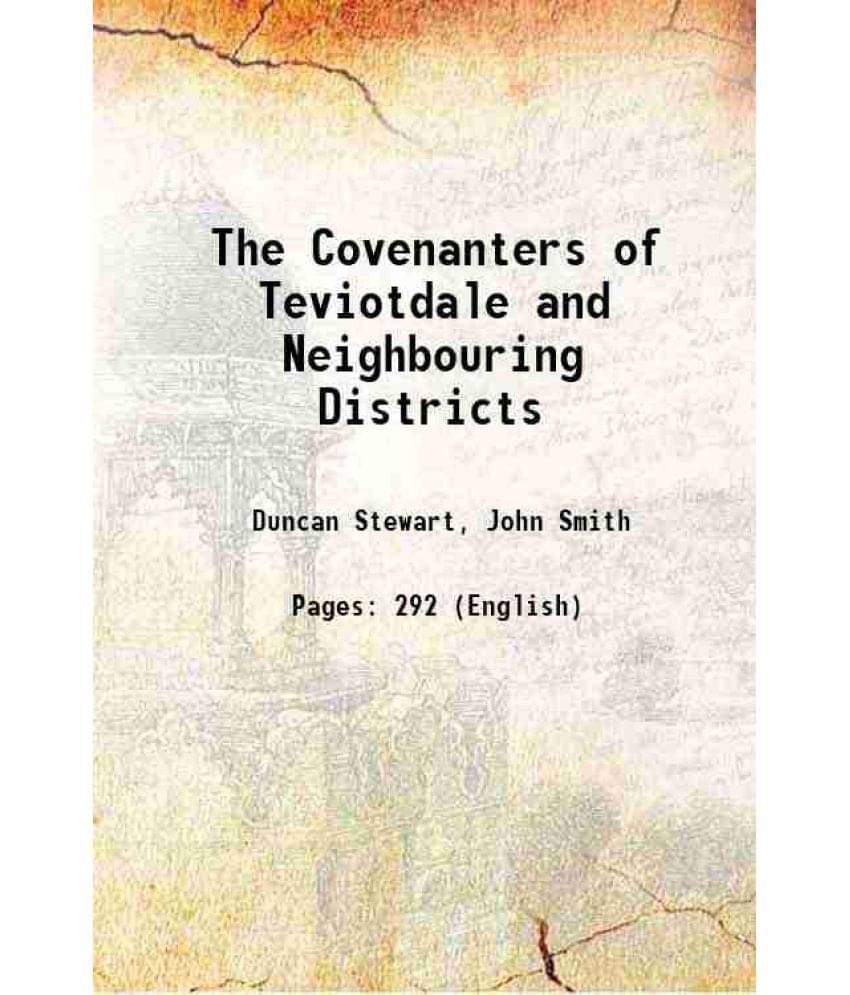 The Covenanters Of Teviotdale And Neighbouring Districts 1908 Hardcover The Covenanters Of Teviotdale And Neighbouring Districts 1908 Hardcover