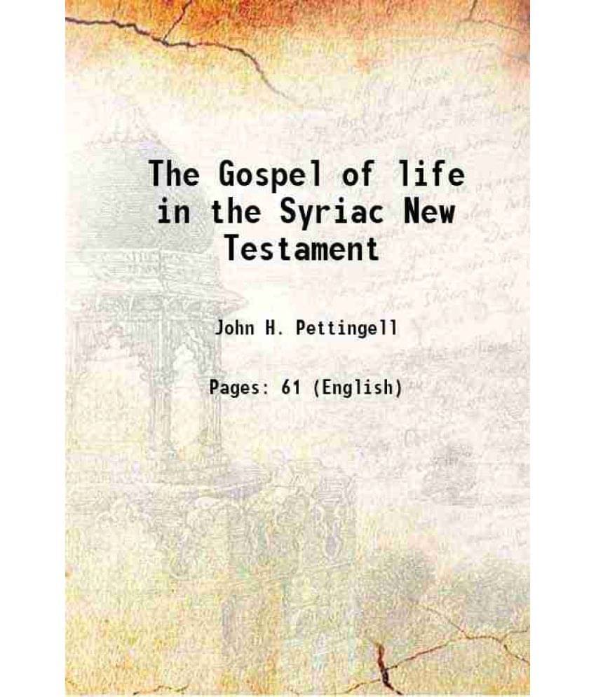 The Gospel Of Life In The Syriac New Testament 1886 Hardcover The Gospel Of Life In The Syriac New Testament 1886 Hardcover