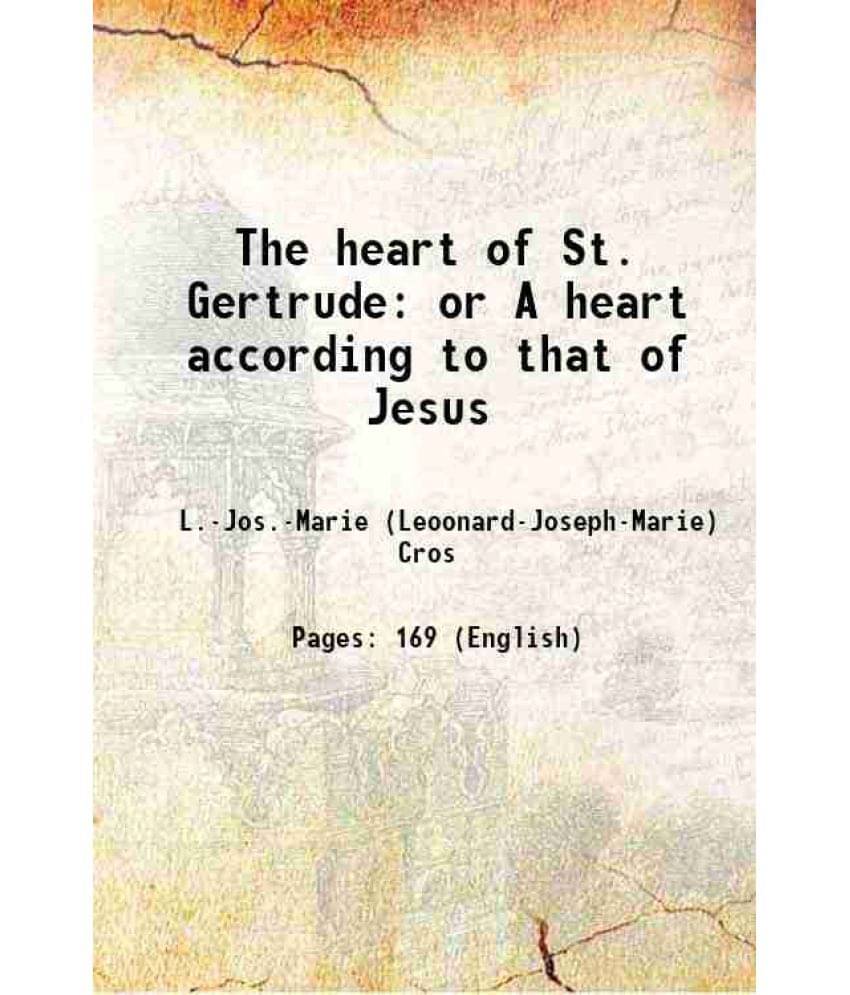 The Heart Of St. Gertrude Or A Heart According To That Of Jesus 1888 Hardcover The Heart Of St. Gertrude Or A Heart According To That Of Jesus 1888 Hardcover