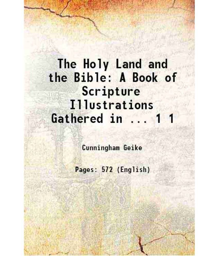 The Holy Land And The Bible: A Book Of Scripture Illustrations Gathered In ... Volume 1 1888 Hardcover The Holy Land And The Bible: A Book Of Scripture Illustrations Gathered In ... Volume 1 1888 Hardcover