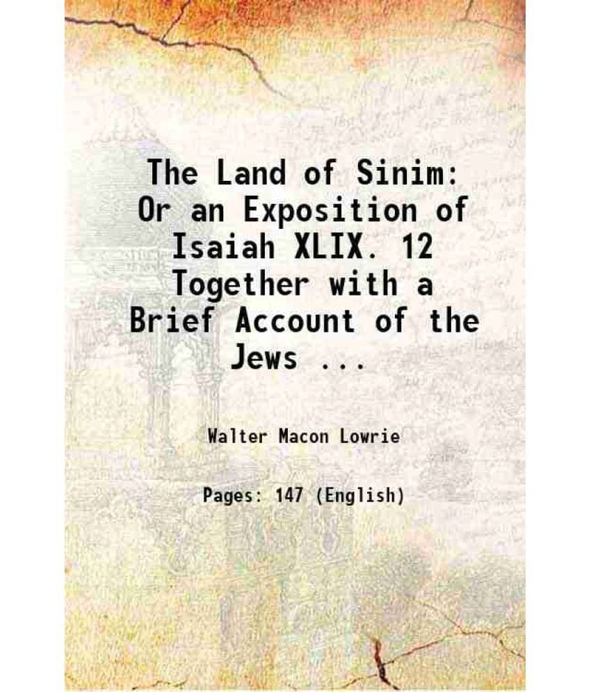 The Land Of Sinim: Or An Exposition Of Isaiah Xlix. 12 Together With A Brief Account Of The Jews ... 1850 Hardcover The Land Of Sinim: Or An Exposition Of Isaiah Xlix. 12 Together With A Brief Account Of The Jews ... 1850 Hardcover