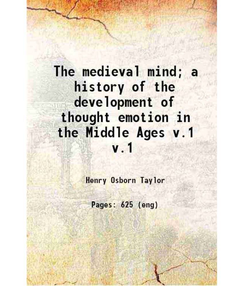 The Medieval Mind A History Of The Development Of Thought Emotion In The Middle Ages Volume V.1 1914 Hardcover The Medieval Mind A History Of The Development Of Thought Emotion In The Middle Ages Volume V.1 1914 Hardcover