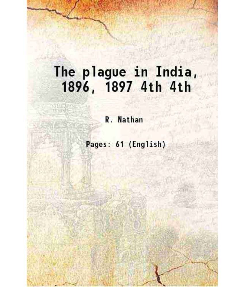 The Plague In India, 1896, 1897 Volume 4Th 1898 Hardcover The Plague In India, 1896, 1897 Volume 4Th 1898 Hardcover