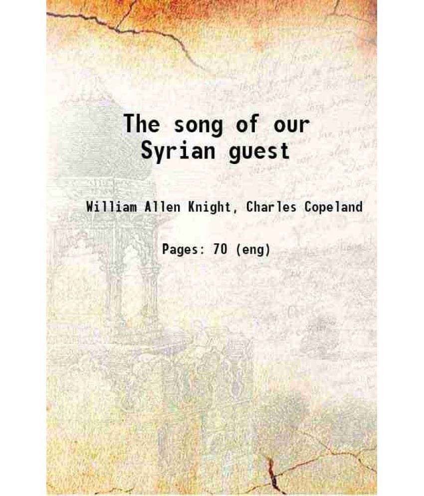 The Song Of Our Syrian Guest 1911 Hardcover The Song Of Our Syrian Guest 1911 Hardcover