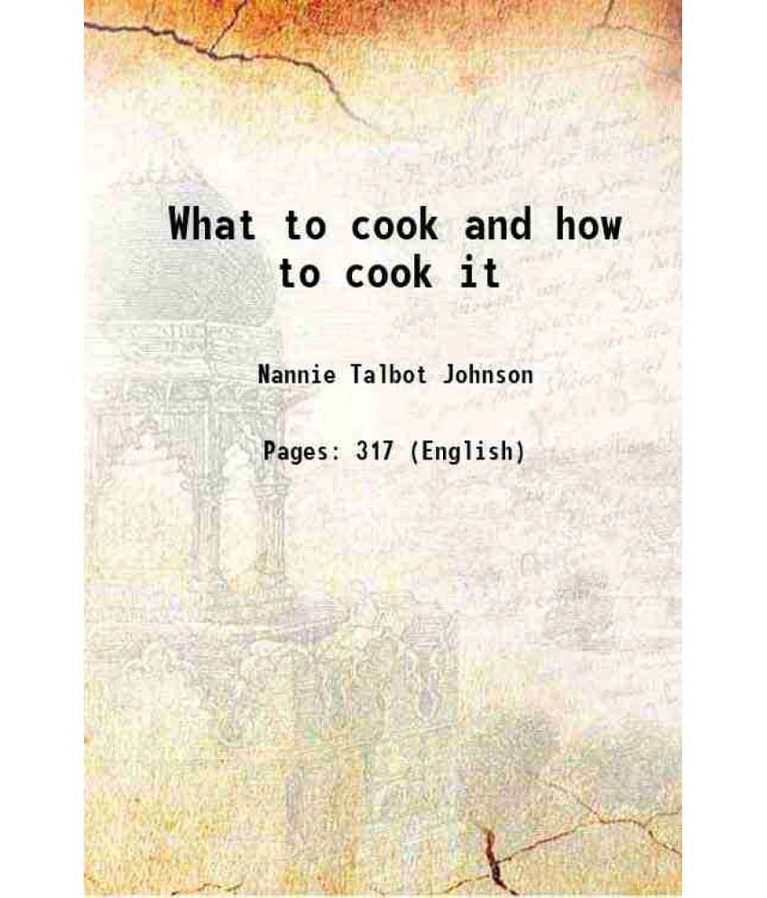 What To Cook And How To Cook It 1899 Hardcover What To Cook And How To Cook It 1899 Hardcover