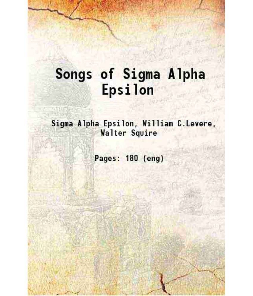 Songs Of Sigma Alpha Epsilon 1907 Hardcover Songs Of Sigma Alpha Epsilon 1907 Hardcover