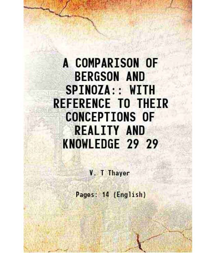 A Comparison Of Bergson And Spinoza: With Reference To Their Conceptions Of Reality And Knowledge Volume 29 1919 Hardcover A Comparison Of Bergson And Spinoza: With Reference To Their Conceptions Of Reality And Knowledge Volume 29 1919 Hardcover