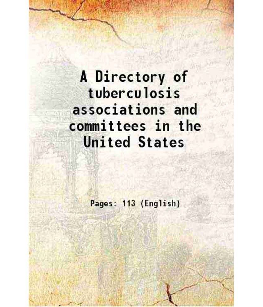 A Directory Of Tuberculosis Associations And Committees In The United States 1919 Hardcover A Directory Of Tuberculosis Associations And Committees In The United States 1919 Hardcover