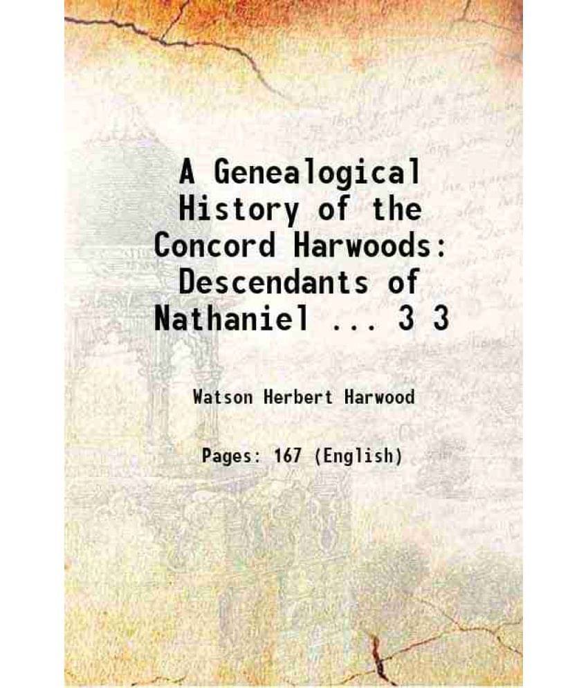 A Genealogical History Of The Concord Harwoods: Descendants Of Nathaniel ... Volume 3 1912 Hardcover A Genealogical History Of The Concord Harwoods: Descendants Of Nathaniel ... Volume 3 1912 Hardcover