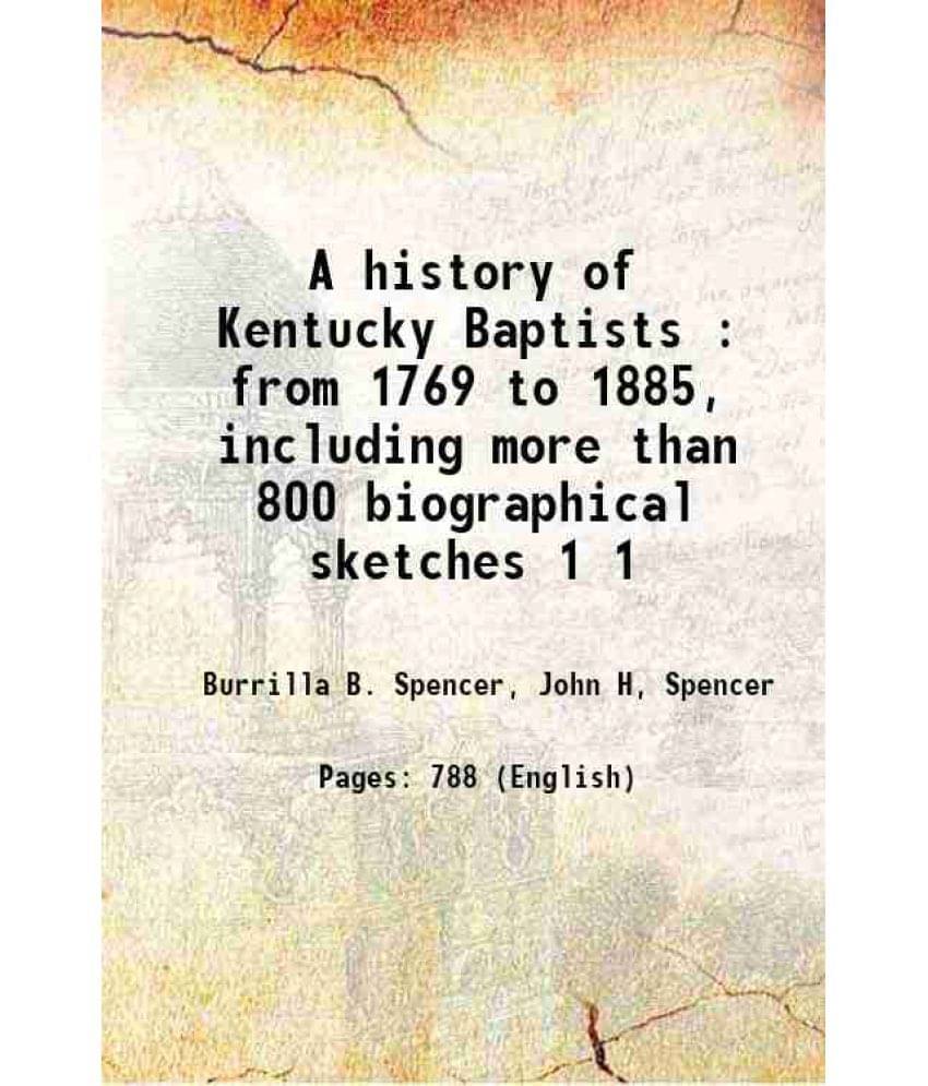     			A History Of Kentucky Baptists : From 1769 To 1885, Including More Than 800 Biographical Sketches Volume 1 1886 Hardcover