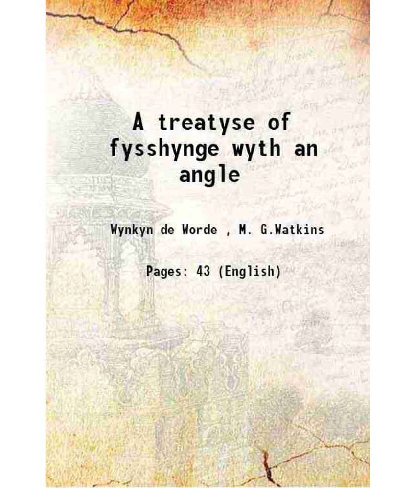 A Treatyse Of Fysshynge Wyth An Angle 1880 Hardcover A Treatyse Of Fysshynge Wyth An Angle 1880 Hardcover
