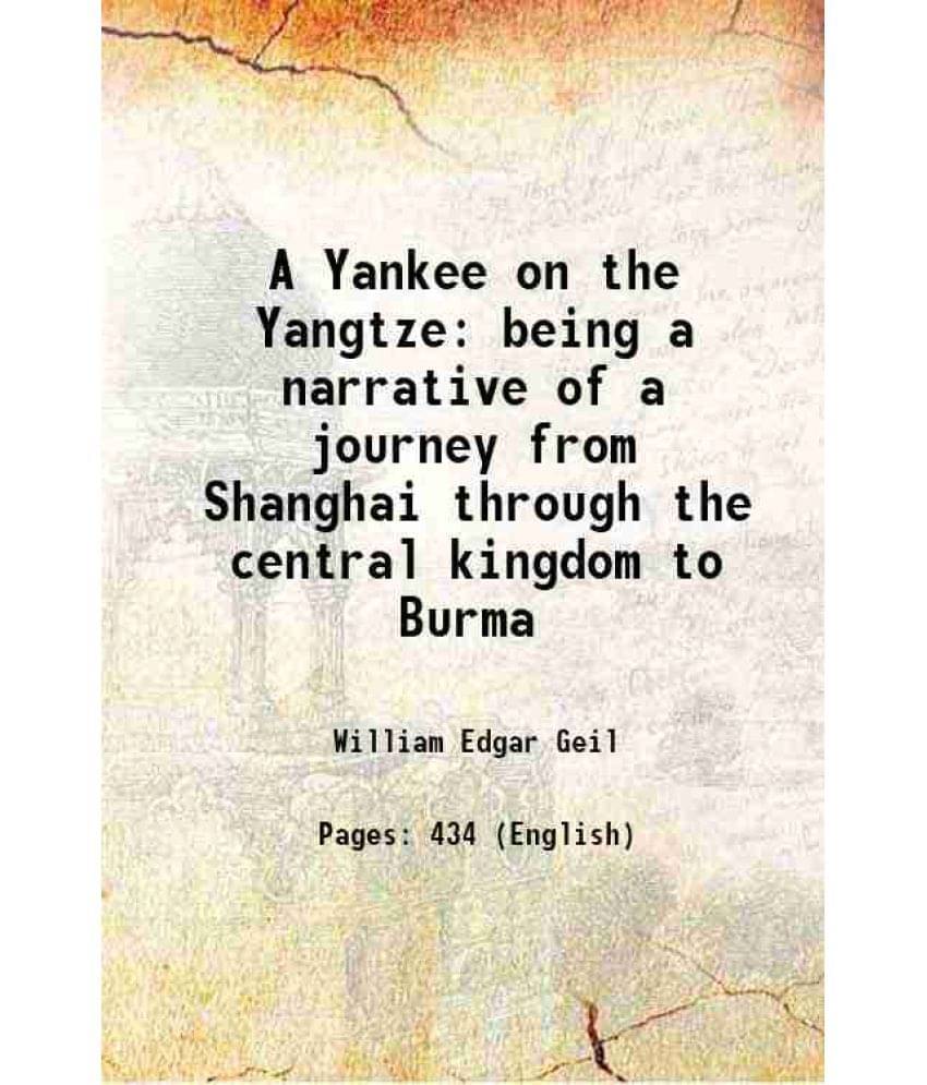 A Yankee On The Yangtze Being A Narrative Of A Journey From Shanghai Through The Central Kingdom To Burma Hardcover A Yankee On The Yangtze Being A Narrative Of A Journey From Shanghai Through The Central Kingdom To Burma Hardcover