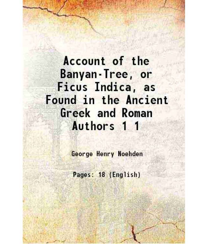 Account Of The Banyan-Tree, Or Ficus Indica, As Found In The Ancient Greek And Roman Authors Volume 1 1824 Hardcover Account Of The Banyan-Tree, Or Ficus Indica, As Found In The Ancient Greek And Roman Authors Volume 1 1824 Hardcover