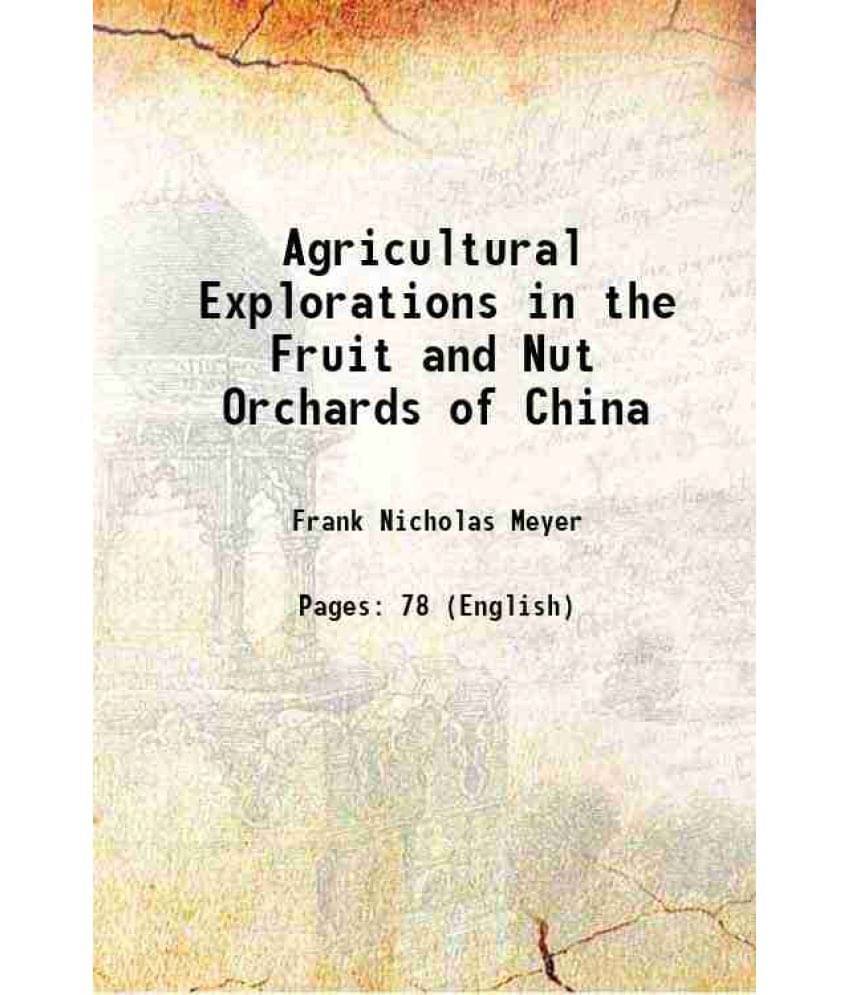 Agricultural Explorations In The Fruit And Nut Orchards Of China 1911 Hardcover Agricultural Explorations In The Fruit And Nut Orchards Of China 1911 Hardcover