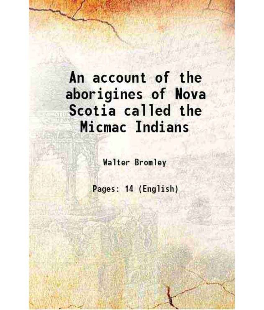 An Account Of The Aborigines Of Nova Scotia Called The Micmac Indians 1822 Hardcover An Account Of The Aborigines Of Nova Scotia Called The Micmac Indians 1822 Hardcover