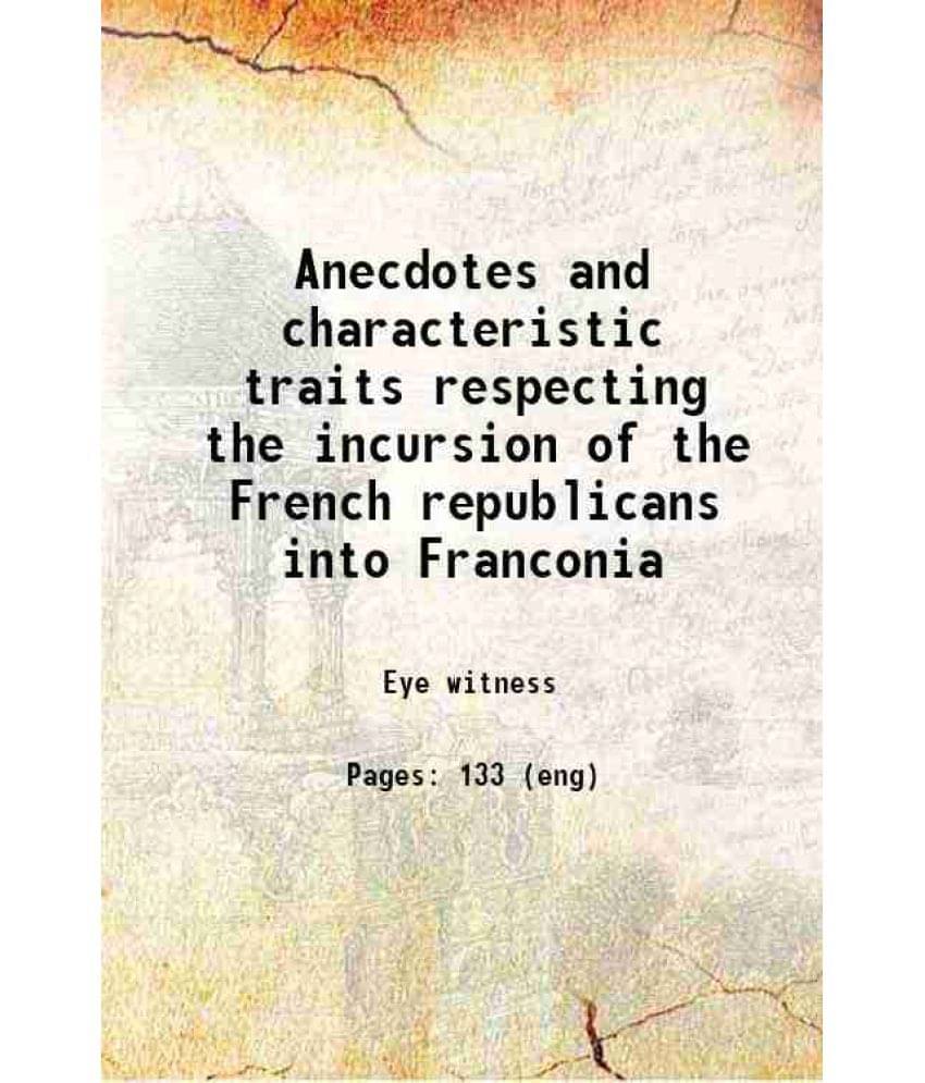 Anecdotes And Characteristic Traits Respecting The Incursion Of The French Republicans Into Franconia 1798 Hardcover Anecdotes And Characteristic Traits Respecting The Incursion Of The French Republicans Into Franconia 1798 Hardcover